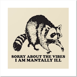 Sorry About The Vibes I Am Mentally Ill, Funny Raccon Meme Posters and Art